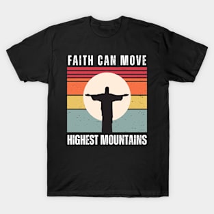 Faith can move highest mountains T-Shirt